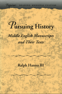 Pursuing History: Middle English Manuscripts and Their Texts