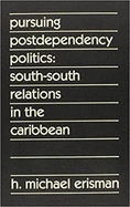 Pursuing Postdependency Politics: South-South Relations in the Caribbean