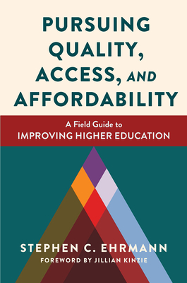 Pursuing Quality, Access, and Affordability: A Field Guide to Improving Higher Education - Ehrmann, Stephen C.