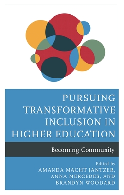 Pursuing Transformative Inclusion in Higher Education: Becoming Community - Adams, Kimberly (Contributions by), and Bohn-Gettler, Catherine M (Contributions by), and Enke, Kathryn A E (Contributions by)