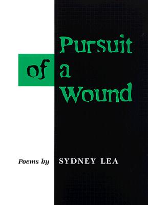 Pursuit of a Wound: Poems - Lea, Sydney