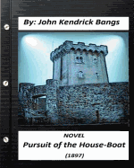 Pursuit of the House-Boat (1897) NOVEL By: John Kendrick Bangs