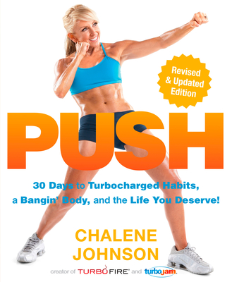Push: 30 Days to Turbocharged Habits, a Bangin' Body, and the Life You Deserve! - Johnson, Chalene