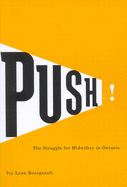 Push!: The Struggle for Midwifery in Ontario Volume 25