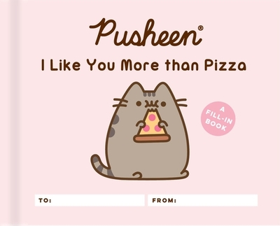 Pusheen: I Like You More Than Pizza: A Fill-In Book - Belton, Claire
