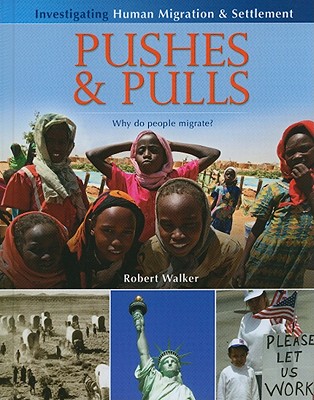 Pushes and Pulls: Why Do People Migrate? - Walker, Robert