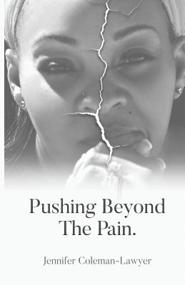 Pushing Beyond the Pain - Lawyer, Jennifer Coleman
