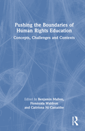 Pushing the Boundaries of Human Rights Education: Concepts, Challenges and Contexts