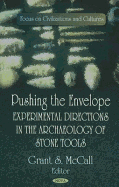 Pushing the Envelope: Experimental Directions in the Archaeology of Stone Tools