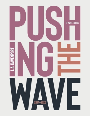 Pushing the Wave 2017-2022 - Davenport, L. A. (Photographer)