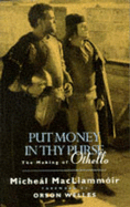 Put Money in Thy Purse: Filming of Orson Welles' "Othello" - MacLiammoir, Micheal