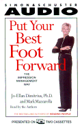Put Your Best Foot Forward: How to Make a Great Impression - Anytime, Anyplace - Dimitrius, Jo-Ellan, PH.D., and Mazzarella, Mark