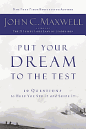 Put Your Dream to the Test: 10 Questions That Will Help You See It and Seize It