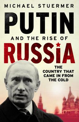 Putin And The Rise Of Russia - Stuermer, Michael