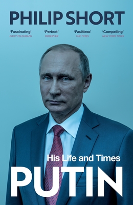 Putin: The explosive and extraordinary new biography of Russia's leader - Short, Philip