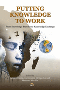 Puting Knowledge to Work: From Knowledge Transfer to Knowledge Exchange