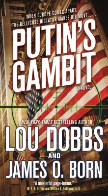 Putin's Gambit - Dobbs, Lou, and Born, James O
