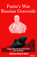 Putin's War, Russian Genocide: Essays about the First Year of the War in Ukraine