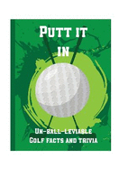 Putt It In Pocket Sports Book: Un-Ball-Lievable Golf Facts & Trivia