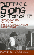 Putting a Song on Top of It: Expression and Identity on the San Carlos Apache Reservation