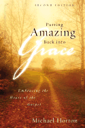 Putting Amazing Back Into Grace: Embracing the Heart of the Gospel