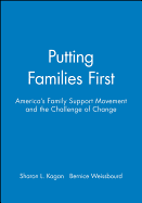 Putting Families First: America's Family Support Movement and the Challenge of Change