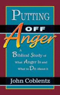 Putting Off Anger: A Biblical Study of What Anger is and What to Do about It