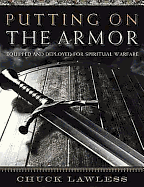 Putting on the Armor - Bible Study Book: Equipped and Deployed for Spiritual Warfare