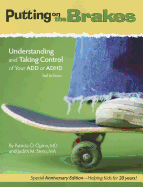 Putting on the Brakes: Understanding and Taking Control of Your Add or ADHD