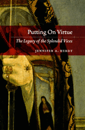 Putting on Virtue: The Legacy of the Splendid Vices