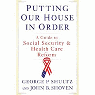 Putting Our House in Order: A Guide to Social Security and Health Care Reform