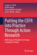 Putting the Cefr Into Practice Through Action Research: Reflecting on Principles for Foreign Language Teaching