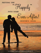 Putting the "Happily" Into Your Ever After: Mentor's Guide