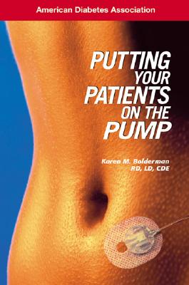 Putting Your Patients on the Pump - Bolderman, Karen M, and Mersey, James H (Foreword by), and Bolderman