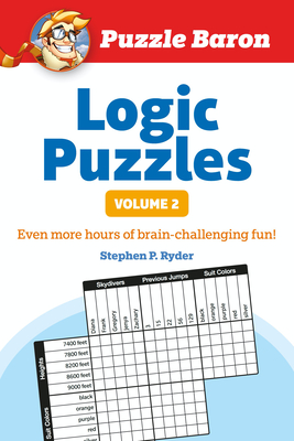 Puzzle Baron's Logic Puzzles, Volume 2: More Hours of Brain-Challenging Fun! - Baron, Puzzle
