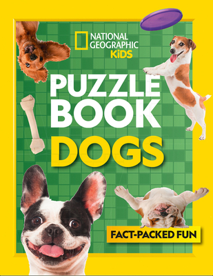 Puzzle Book Dogs: Brain-Tickling Quizzes, Sudokus, Crosswords and Wordsearches - National Geographic Kids