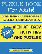 Puzzle Book For Adults: Word Search, Sudoku, Cryptograms, Scrambles 200+ Activities
