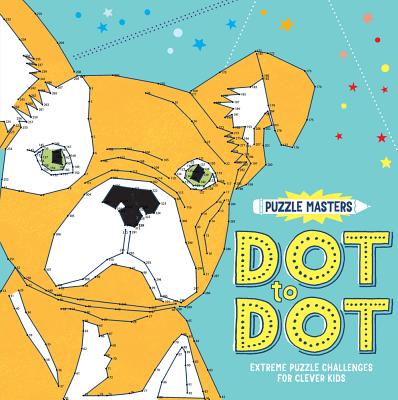 Puzzle Masters Dot to Dot: Extreme Puzzle Challenges for Clever Kids - Wade, Sarah