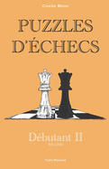 Puzzles d'checs: 900-1300 Dbutant 2: Chess book