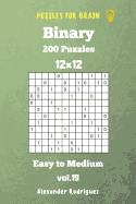 Puzzles for Brain Binary- 200 Easy to Medium 12x12 Vol. 19
