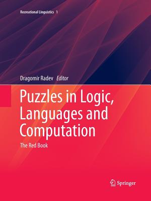 Puzzles in Logic, Languages and Computation: The Red Book - Radev, Dragomir (Editor), and Pustejovsky, James (Foreword by)