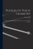 Puzzles to Teach Geometry: In Seventeen Cards Numbered From the First to the Seventeenth Inclusive