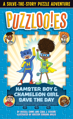Puzzlooies! Hamster Boy and Chameleon Girl Save the Day: A Solve-The-Story Puzzle Adventure - Ginns, Russell, and Stevens, Cara J, and Big Yellow Taxi Inc (Producer)