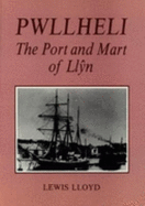 Pwllheli : the port and mart of Lln