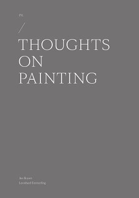 PX: Thoughts on Painting - Bryant, Jan, and Emmerling, Leonhard