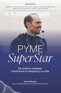 Pyme Superstar: De sueo a realidad: transforma tu empresa y tu vida