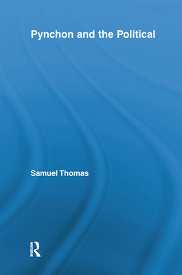 Pynchon and the Political - Thomas, Samuel