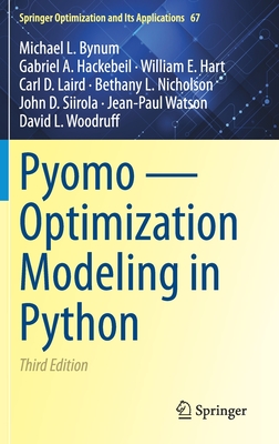 Pyomo -- Optimization Modeling in Python - Bynum, Michael L, and Hackebeil, Gabriel A, and Hart, William E