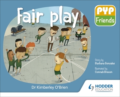 PYP Friends: Fair play - O'Brien, Kimberley, Dr.