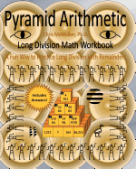 Pyramid Arithmetic Long Division Math Workbook: A Fun Way to Practice Long Division with Remainders